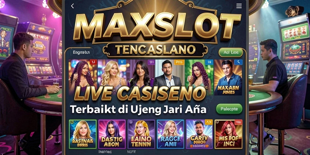 Tampilan gameplay Live Casino yang memukau di MAXSLOT.